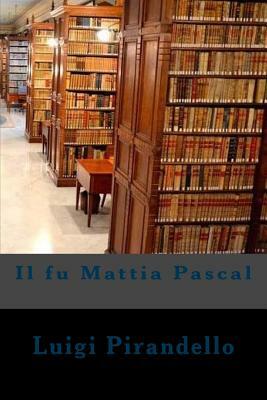 Il fu Mattia Pascal by Luigi Pirandello