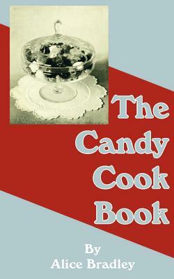 The Candy Cook Book by Alice Bradley