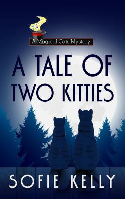 A Tale of Two Kitties by Sofie Kelly