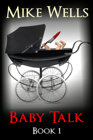 Baby Talk (Book 1) by Mike Wells