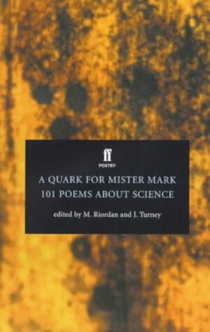 A Quark for Mister Mark, 101 Poems about Science (Faber Poetry) by Jon Turney, Maurice Roirdan