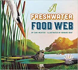 A Freshwater Food Web by Howard Gray, Cari Meister