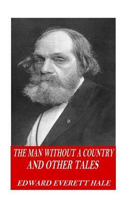 The Man Without a Country and Other Tales by Edward Everett Hale