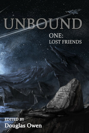 Lost Friends: Unbound Anthology Book 1 by Dorian DeWeerd, Rhett C. Bruno, Douglas Owen, Sarina Dorie, Noel Daniels, Derrick Boden