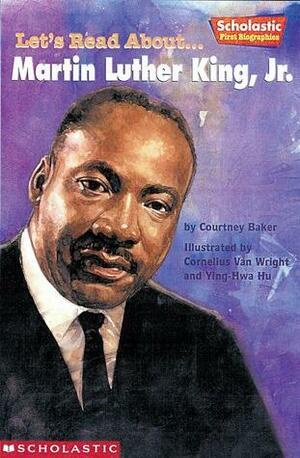 Let's Read About-- Martin Luther King, Jr by Courtney Baker