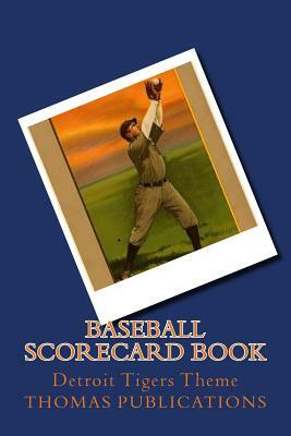 Baseball Scorecard Book: Detroit Tigers Theme by Thomas Publications