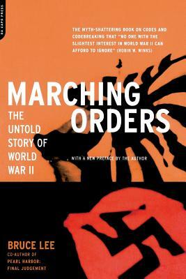 Marching Orders: The Untold Story of World War II by Bruce Lee