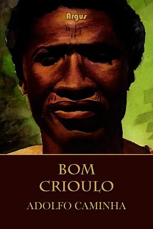 Bom Crioulo  by Adolfo Caminha