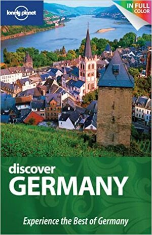 Discover Germany by Caroline Sieg, Anthony Haywood, Andrea Schulte-Peevers, Lonely Planet, Marc Di Duca, Kerry Christiani, Catherine Le Nevez, Daniel Robinson