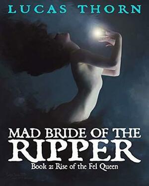 Mad Bride of the Ripper by Lucas Thorn