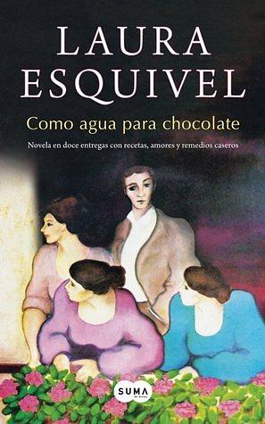 Como agua para chocolate by Laura Esquivel