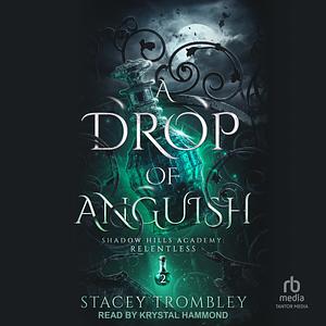 A Drop of Anguish by Stacey Trombley