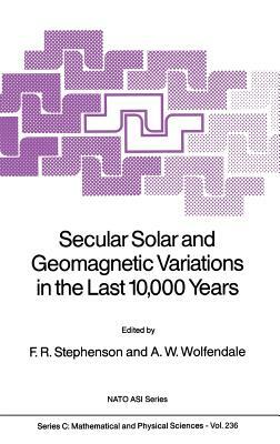 Secular Solar and Geomagnetic Variations in the Last 10,000 Years by 