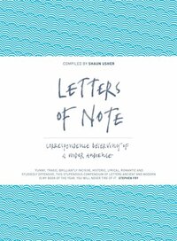 Letters of Note: An Eclectic Collection of Correspondence Deserving of a Wider Audience by Shaun Usher