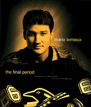 Mario Lemieux: The Final Period by Tom McMillan, Mario Lemieux