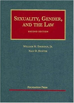 Sexuality, Gender, and the Law by Nan D. Hunter, William N. Eskridge Jr.