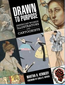 Drawn to Purpose: American Women Illustrators and Cartoonists by Martha H. Kennedy