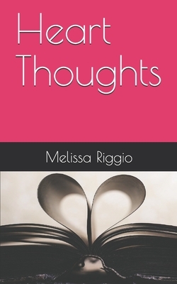 Heart Thoughts by Melissa Riggio