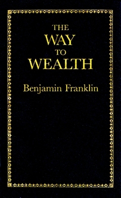 The Way to Wealth by Benjamin Franklin