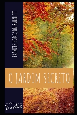 O Jardim Secreto by Frances Hodgson Burnett