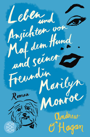 Leben und Ansichten von Maf dem Hund und seiner Freundin Marilyn Monroe by Andrew O'Hagan, Anette Grube