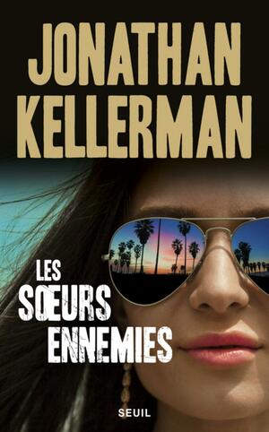 Les soeurs ennemies by Jonathan Kellerman