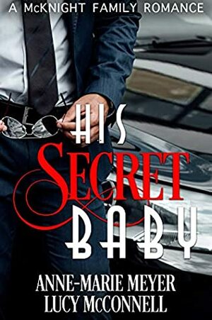 His Secret Baby by Anne-Marie Meyer, Lucy McConnell