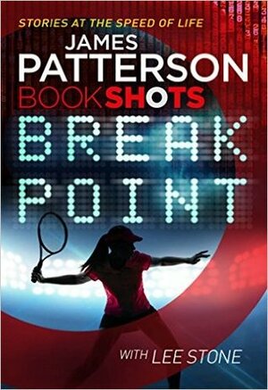 Break Point by Lee Stone, James Patterson