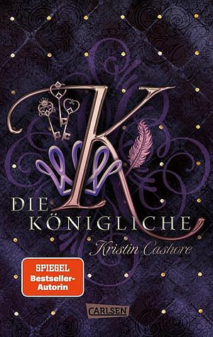 Die sieben Königreiche: Die Königliche by Kristin Cashore