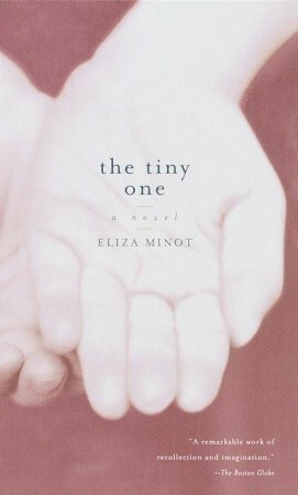 The Tiny One by Eliza Minot