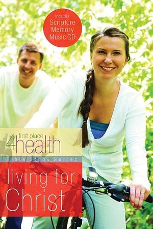 Living For Christ by First Place 4 Health