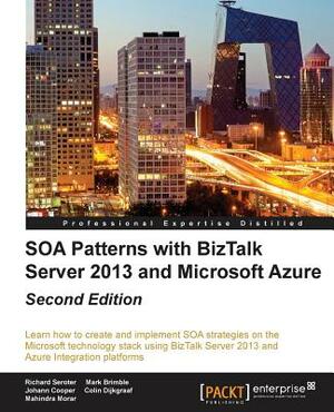 SOA Patterns with BizTalk Server 2013 - Second Edition by Mark Brimble, Richard Seroter, Johann Cooper