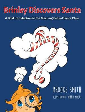Brinley Discovers Santa: A bold introduction to the meaning behind Santa Claus by Brooke Smith