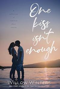 One Kiss Isn't Enough by Willow Winters
