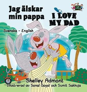 Jag älskar min pappa I Love My Dad: Swedish English Bilingual Edition by Kidkiddos Books, Shelley Admont