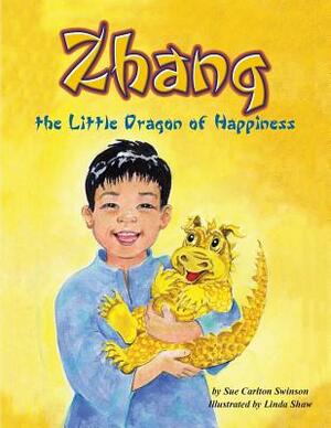 Zhang the Little Dragon of Happiness by Sue Carlton Swinson