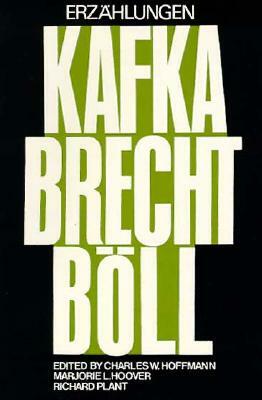 Erzahlungen (Von) Franz Kafka, Bertolt Brecht (Und) Heinrich Boll: Kafka Brecht Boll by Franz Kafka
