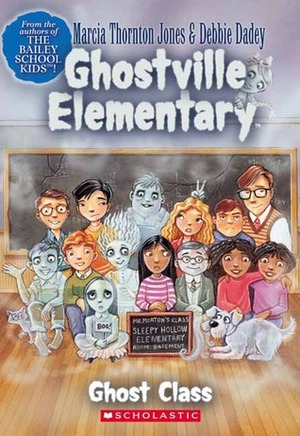 Ghost Class by Debbie Dadey, Marcia Thornton Jones