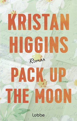 Pack Up the Moon: Roman by Kristan Higgins