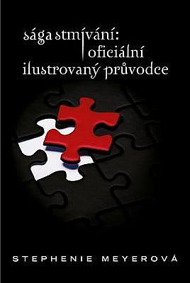 Sága Stmívání: oficiální ilustrovaný průvodce by Stephenie Meyer