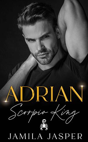 Adrian: Scorpio King by Jamila Jasper, Jamila Jasper