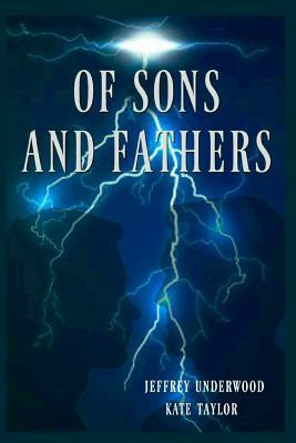 Of Sons and Fathers by Jeffrey Underwood, Kate Taylor