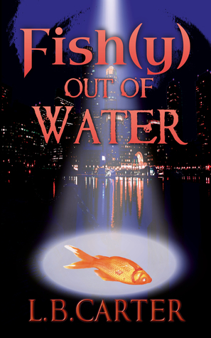 Fish(y) out of Water by L.B. Carter