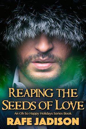 Reaping the seeds of love by Rafe Jadison