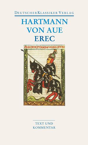 Erec: Text und Kommentar by Hartmann von Aue, Manfred Günter Scholz