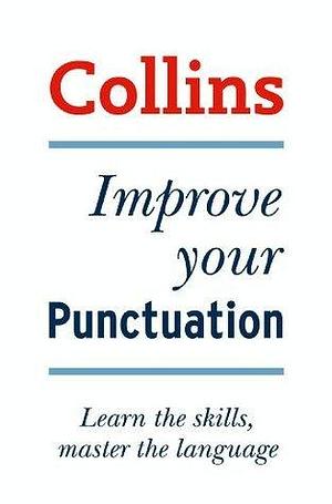 Improve Your Punctuation: Your essential guide to accurate English by Graham King, Graham King