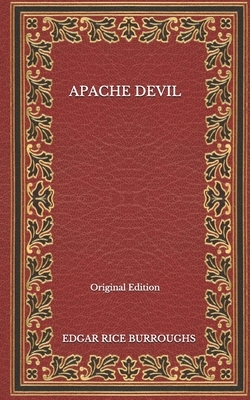 Apache Devil - Original Edition by Edgar Rice Burroughs