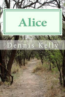 " Alice ": Volume 1 of The Chronicles of Alice Tarpley by Robert Hicks, Dennis Kelly