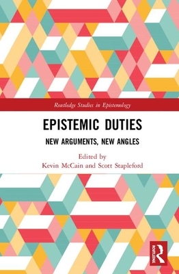 Epistemic Duties: New Arguments, New Angles by 