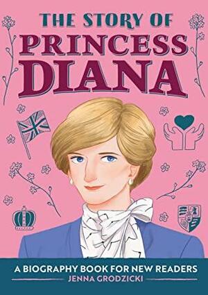 The Story of Princess Diana: Biography Book for Young Readers by Jenna Grodzicki